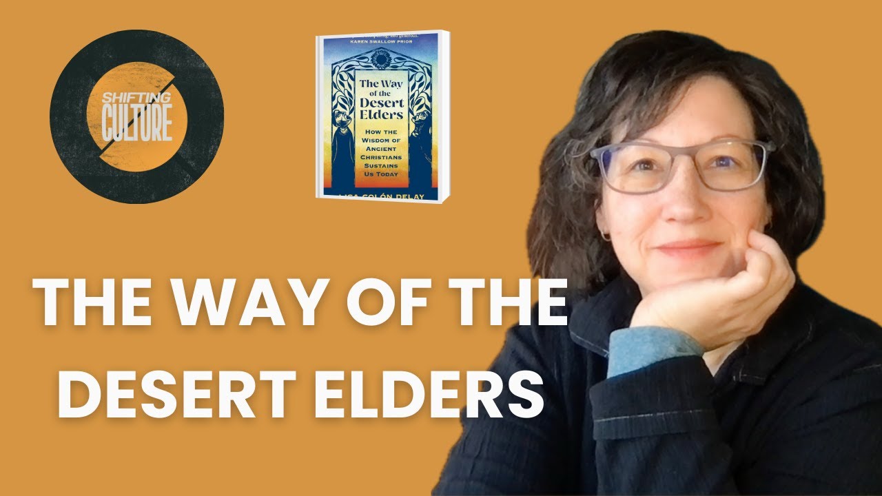Ep. 387 Lisa Colón DeLay - The Wisdom of the Desert Elders and the Way of Spiritual Formation