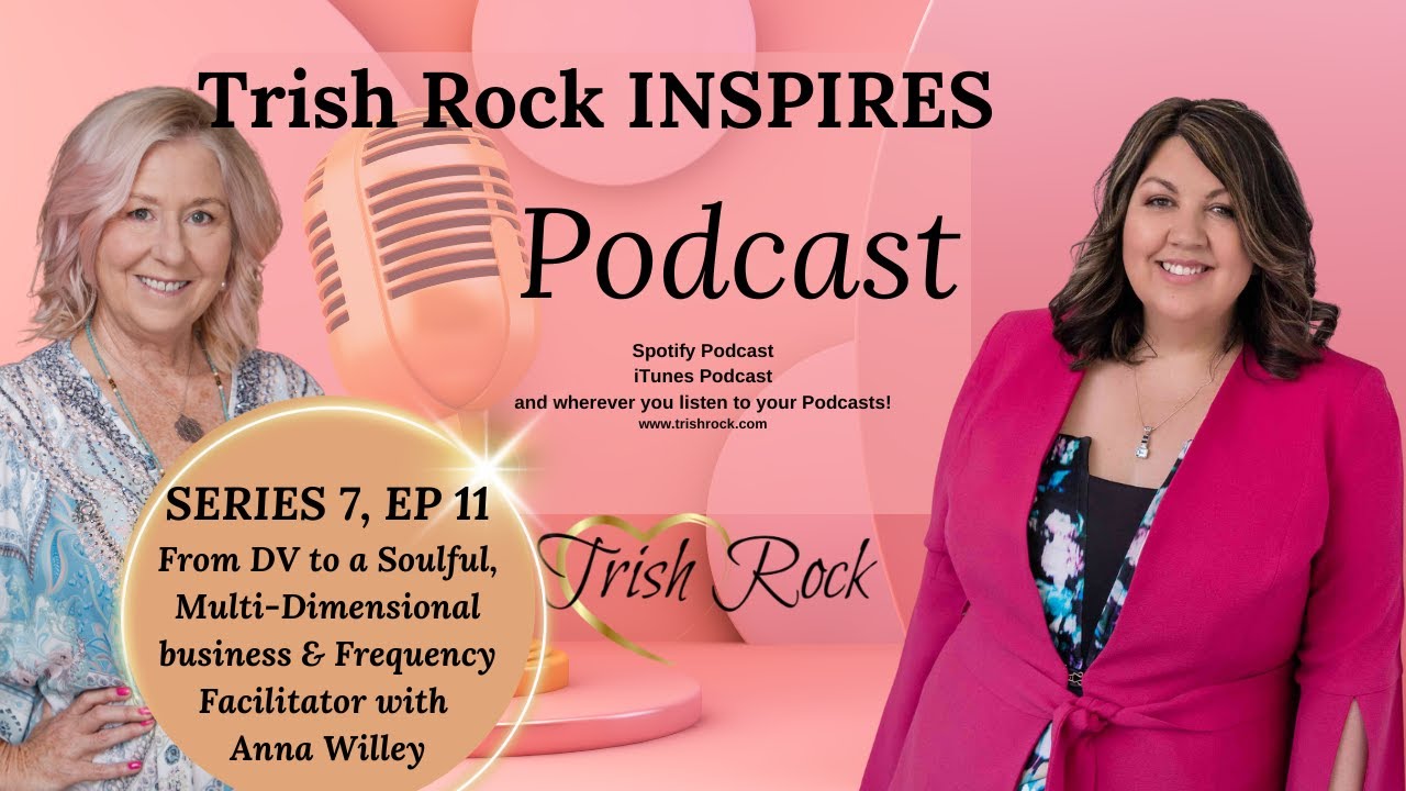 Series 7- Ep 11- From DV to a Soulful, Multi-Dimensional biz & Frequency Facilitator - Anna Willey
