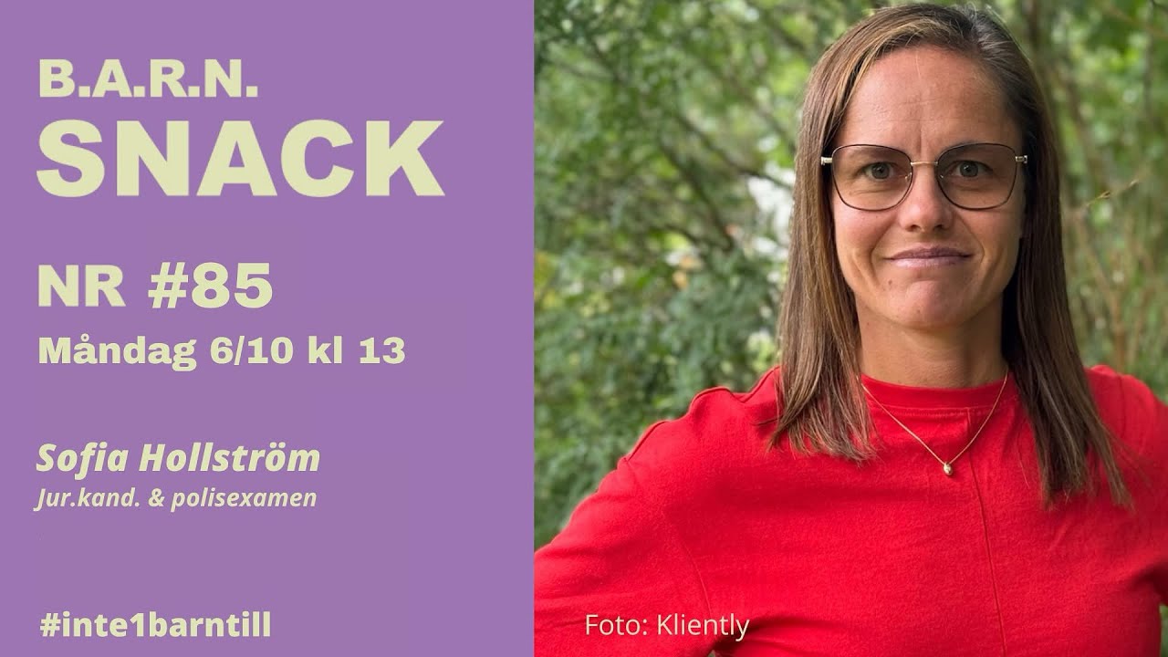 Highlight 1 - B.A.R.N.-snack nr #85 med Sofia Hollstr&ouml;m jur kand och tidigare polis