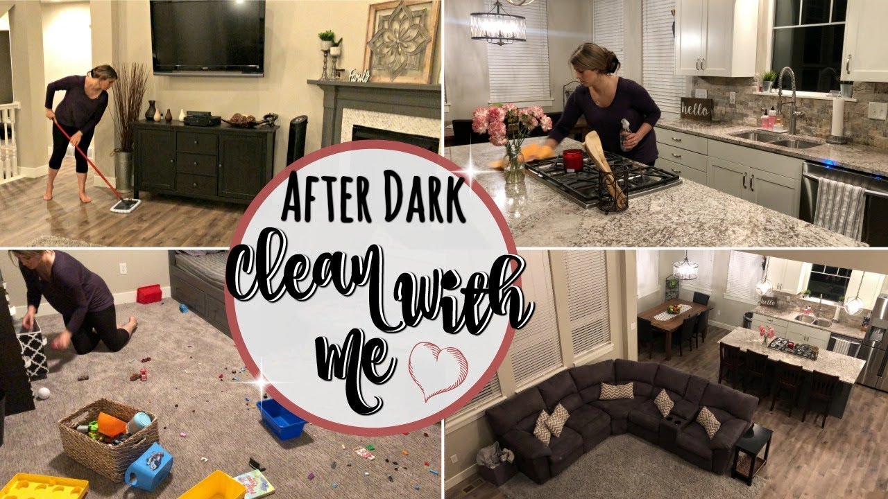 AFTER DARK CLEAN WITH ME :: EXTREME CLEANING MOTIVATION :: SAHM CLEANING ROUTINE 2018