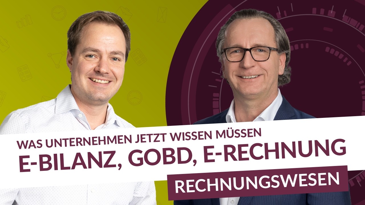 E-Bilanz, GoBD, E-Rechnung: Neues aus Rechnungswesen und Finanzverwaltung