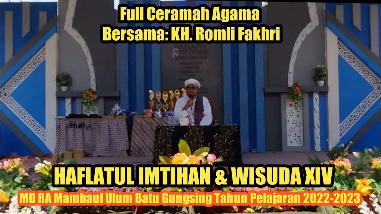 Full Ceramah Agama KH. Ach Romli Fakhri | Ponpes Mambaul Ulum Batu Gungsing