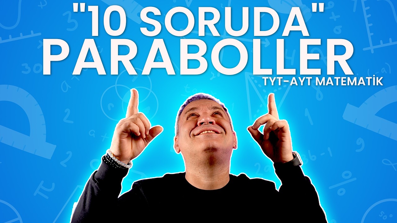 10 Soruda Paraboller: Başka Soru Çözmene Gerek Kalmayacak!