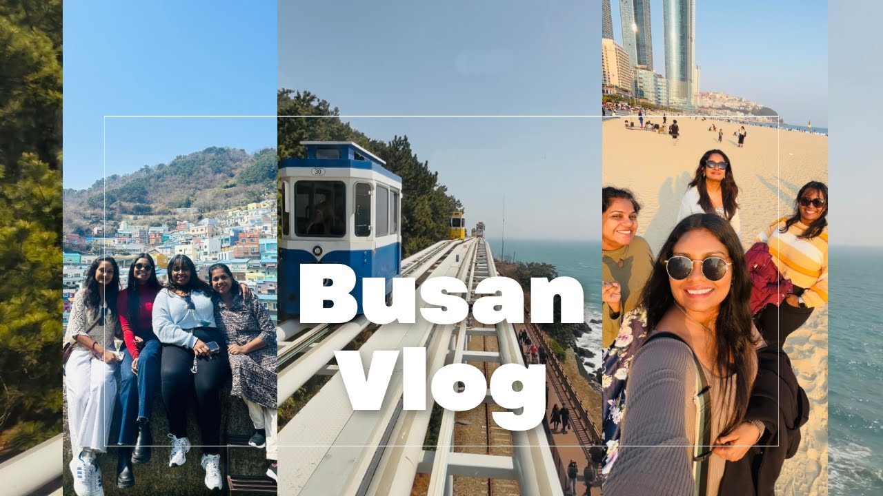 GIRLS TRIP TO BUSAN | Friendship - Food & the Sea | Gamcheon - Blueline Sky Park-Night yatch-Ramyeon