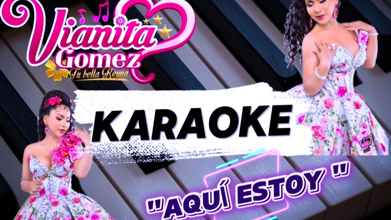Vianita Gomez -Aqui estoy (KARAOKE)