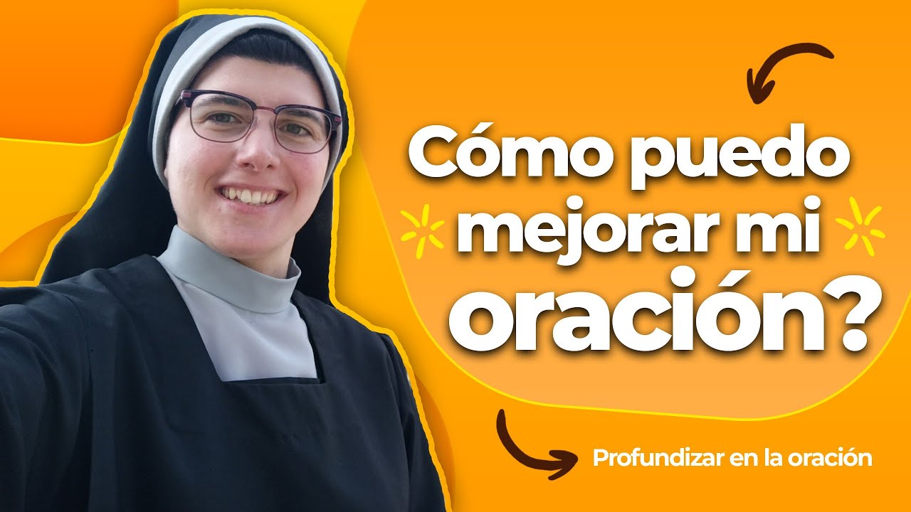 ¿Cómo puedo MEJORAR mi ORACIÓN?
