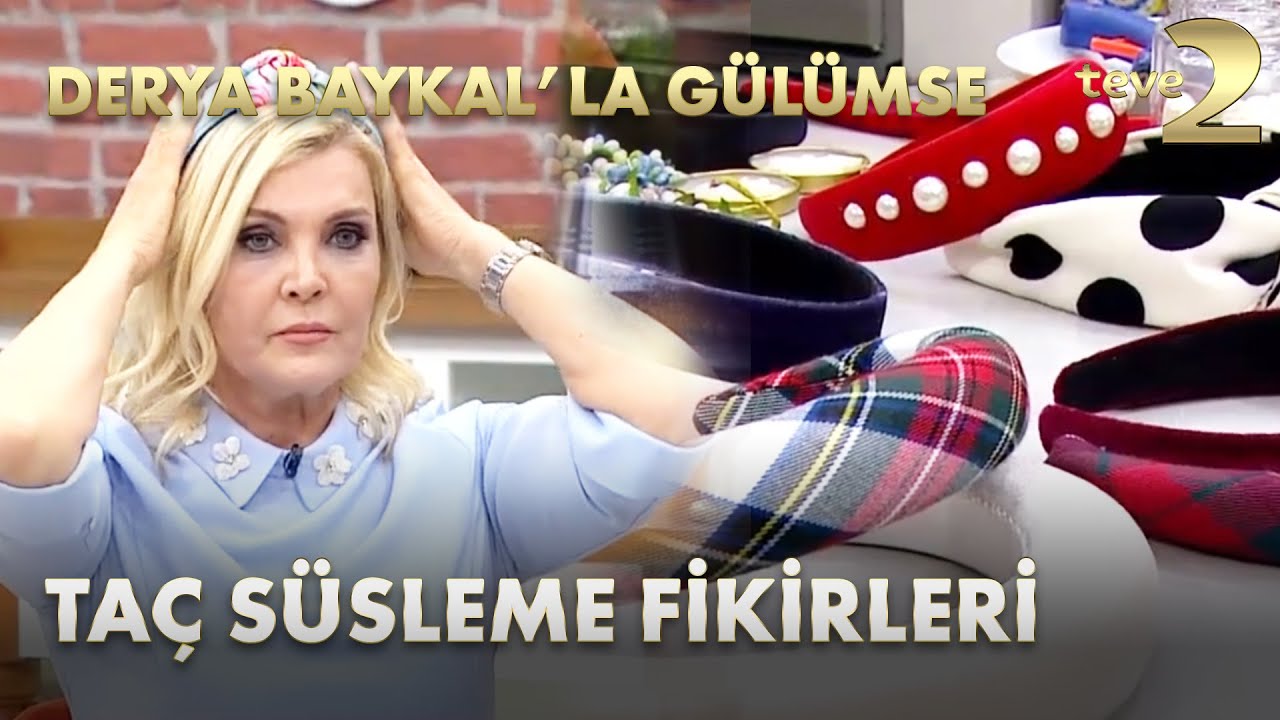 Derya Baykal'la Gülümse: Taçlar ve Taç Süsleme Fikirleri