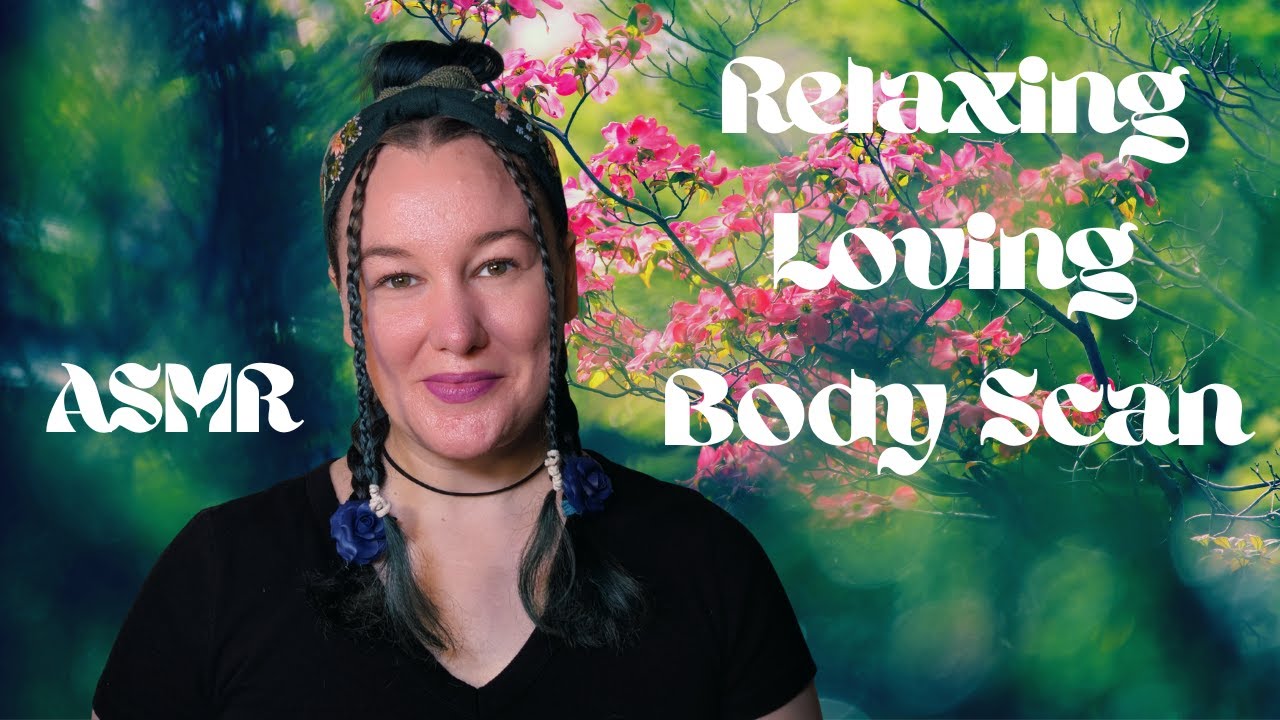 ASMR Body Scan To Let Go And Let Love In