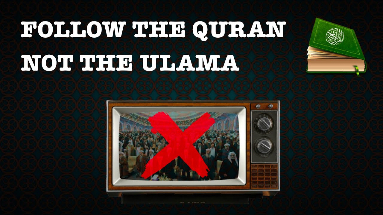 Quran Talk &ndash;&nbsp;Follow The Quran Not The Ulama