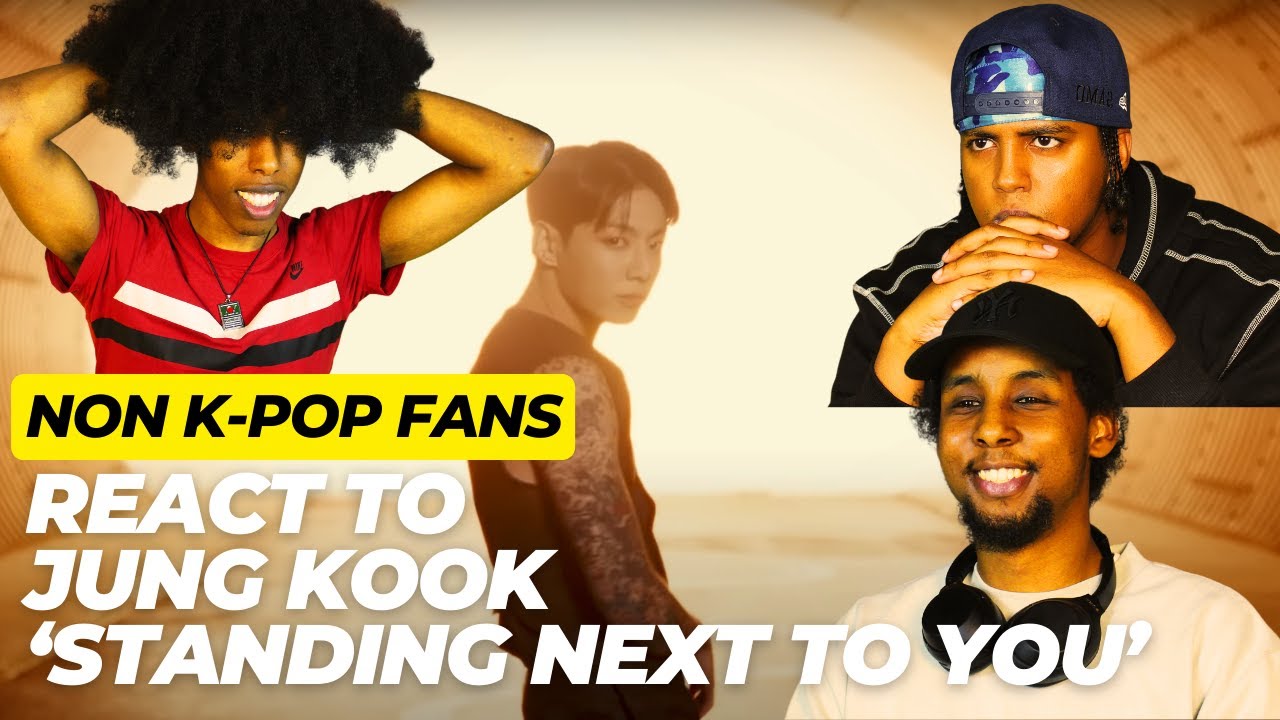 NON K-POP FANS REACT TO JUNGKOOK - 'STANDING NEXT TO YOU' OFFICIAL MV!'
