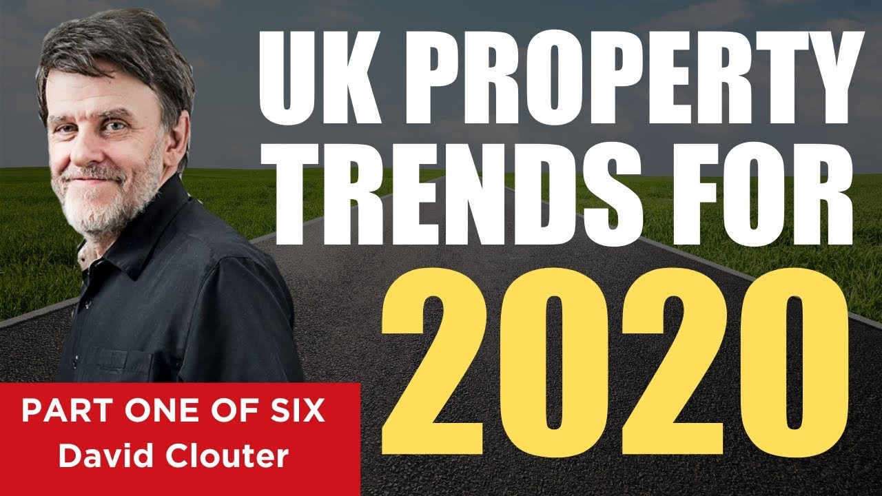 UK Property Market Outlook | 2020 Housing Market Trends | Part 1: David Clouter
