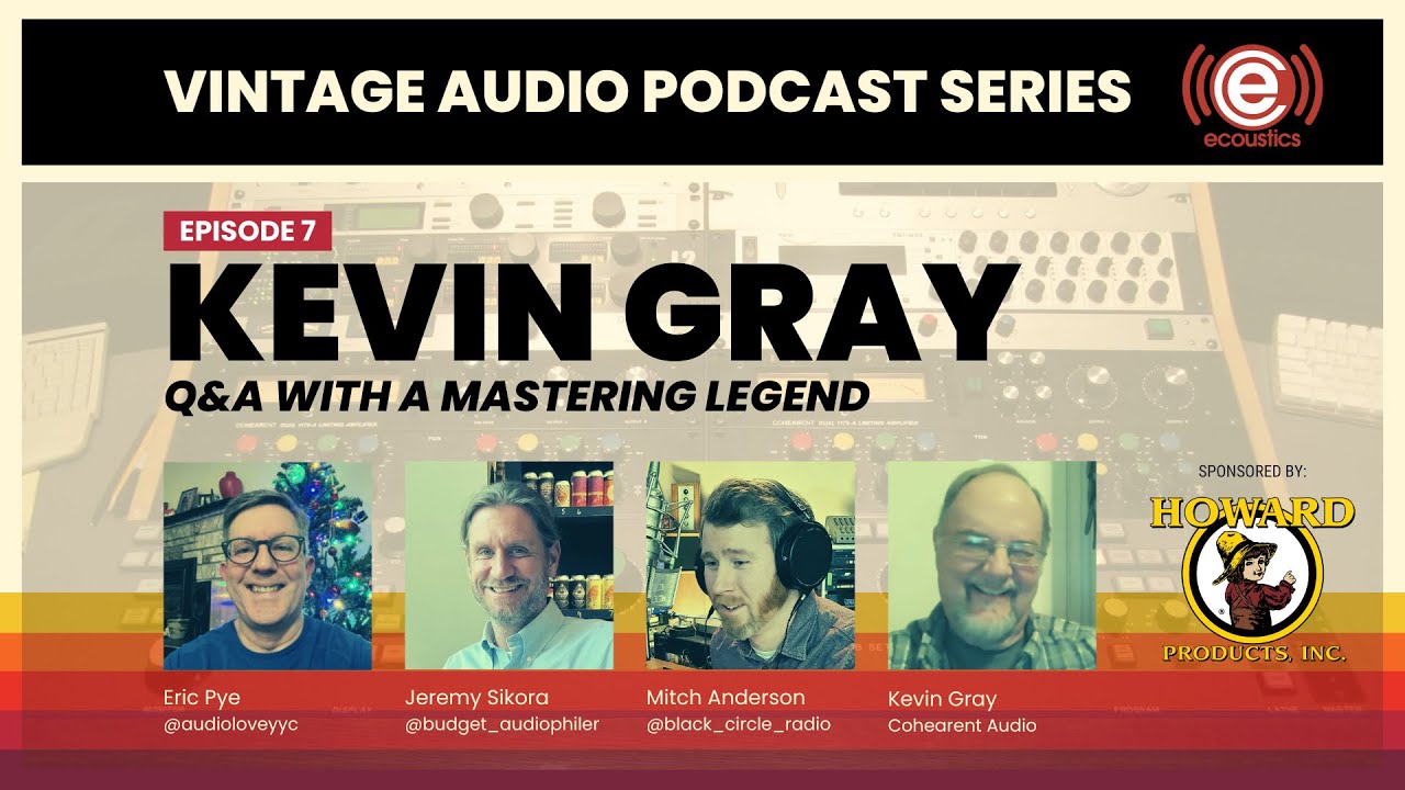 Vintage Audio Series, Episode VII: Q&A with Mastering Legend Kevin Gray
