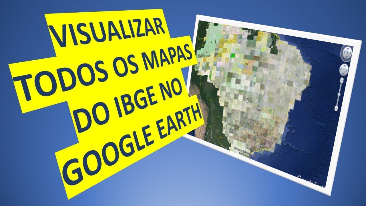 VISUALIZAR TODOS OS MAPAS DO IBGE E EXÉRCITO NO GOOGLE EARTH