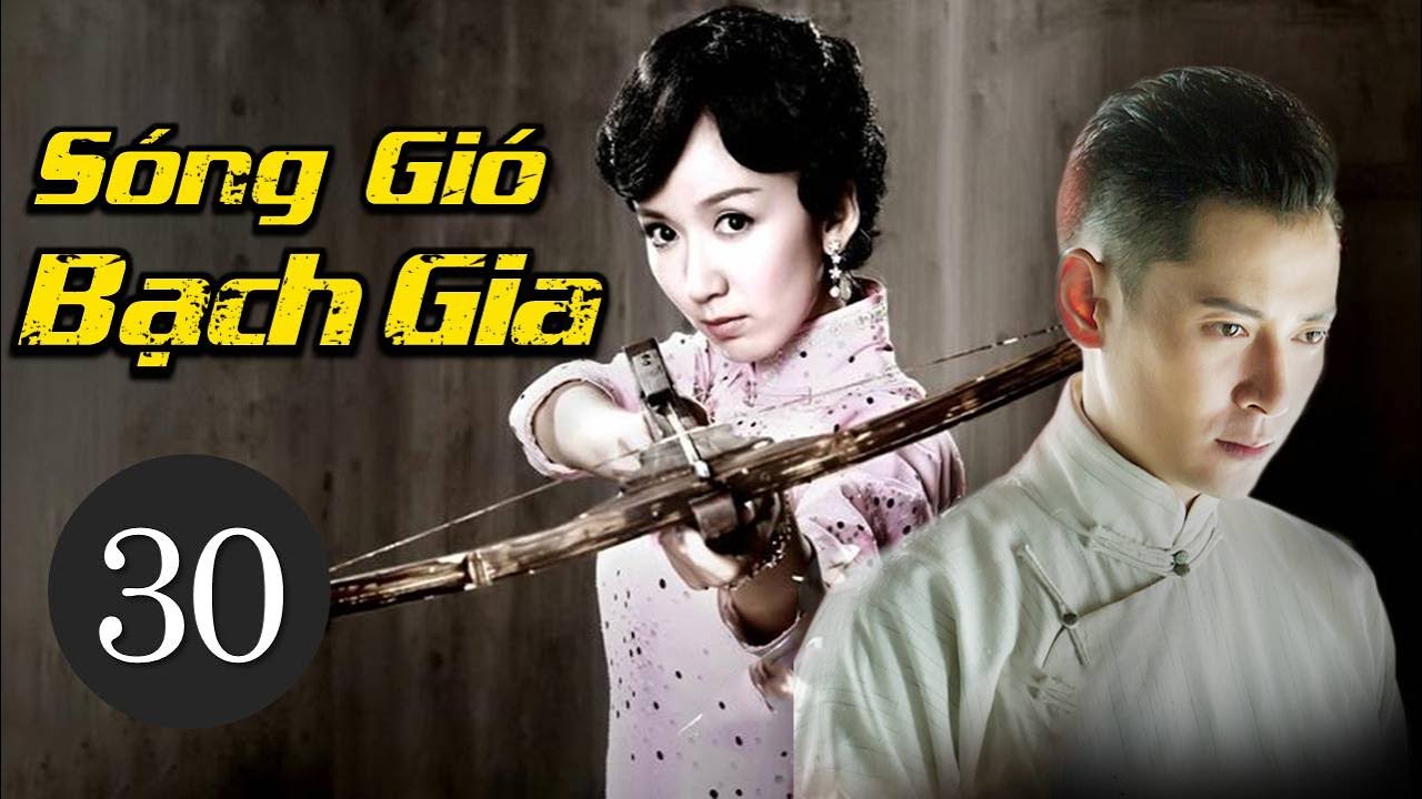 Phim Bộ Trung Quốc Siêu Hay 2021 | SÓNG GIÓ BẠCH GIA - Tập 30 (Thuyết Minh)