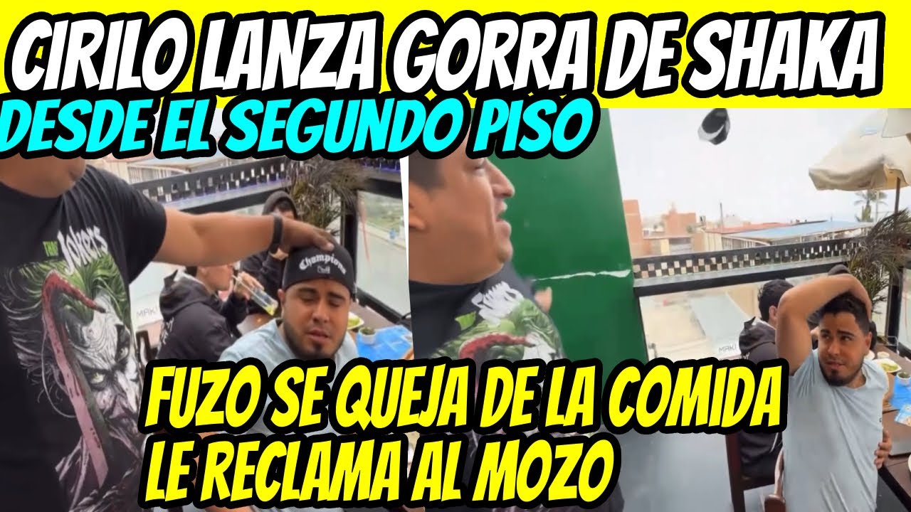 CIRILO LANZA GORRA DE SHAKA, SE QUEJAN DE LA COMIDA, le RECLAMAN AL MOZO
