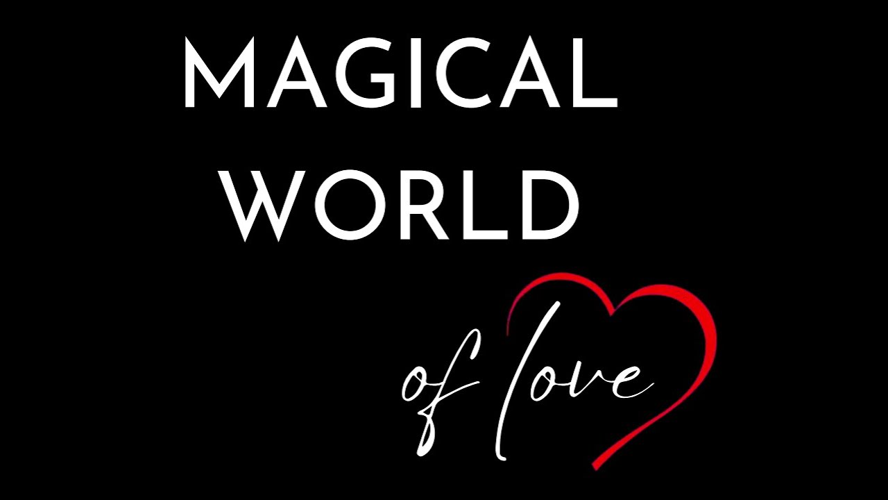 Magical World Of Love ♥