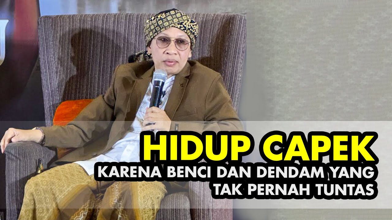 Hidup Capek karena Benci dan Dendam yang Tak Pernah Tuntas - Buya Yahya