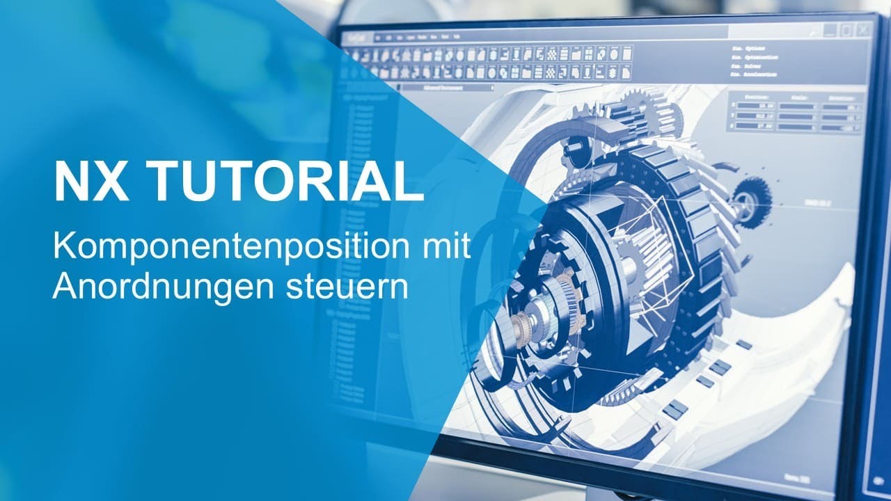 NX Tutorial: Komponentenposition mithilfe von Anordnungen steuern