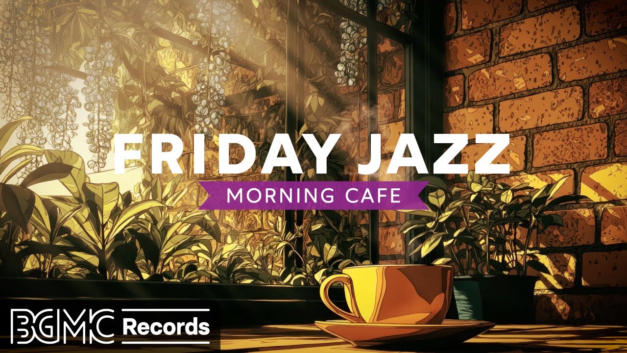 FRIDAY JAZZ: 🌿 Morning Coffee Shop Jazz Music for Focus, Study & Relaxing Ambience