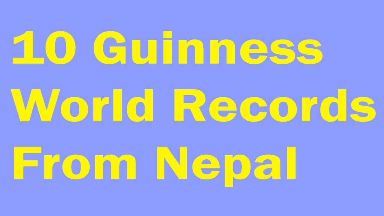 10 Guinness World Records From Nepal