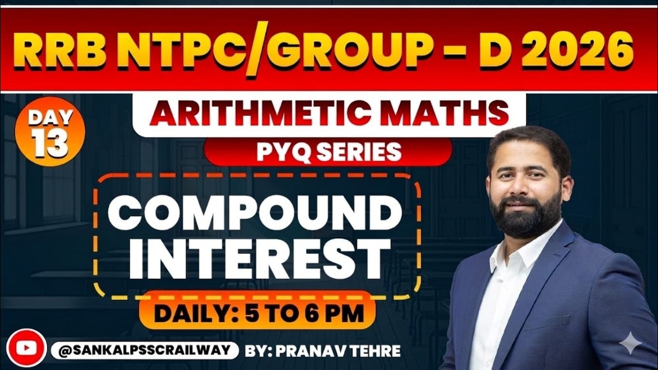 RRB NTPC/GROUP - D 2026 | ARITHMETIC MATHS PYQ SERIES (DAY 13) | COMPOUND INTEREST | PRANAV TEHRE