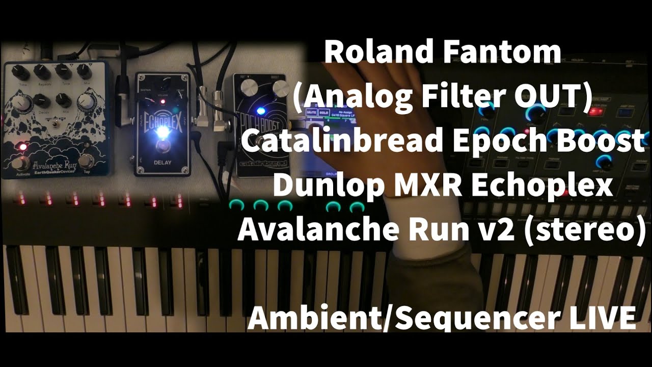 Roland Fantom 6 Ambient / Sequencer Live 2 (Epoch Boost + Dunlop Echoplex + Avalanche Run v2)
