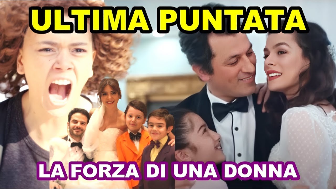 LA FORZA DI UNA DONNA - ULTIMA PUNTATA CANALE 5