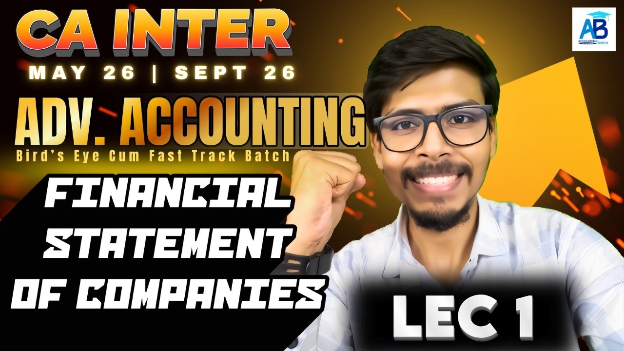 🔥Financial Statements of Companies - Advanced Accounting | CA Inter May/Sept 26 | Lec 1 | Fastrack
