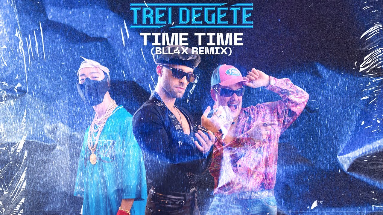 Trei Degete - Time Time (BLL4X Remix)