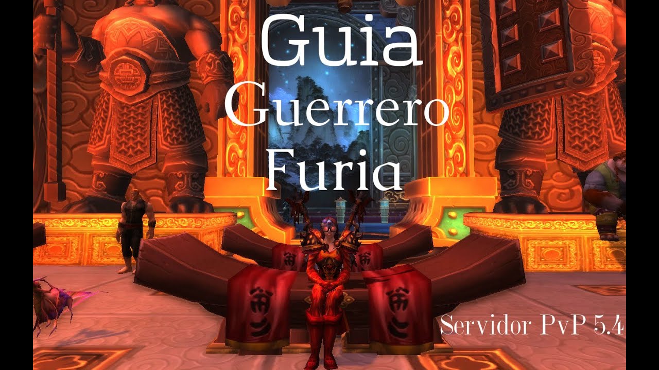 Guía de Guerrero Furia pvp 5.4.8 WoW Pandaría Mop Firestorm world of warcraft