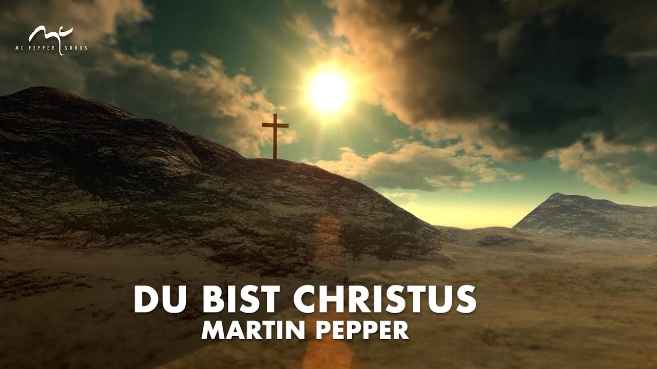 Du bist Christus |&nbsp;Osterlied | Martin Pepper | Original Video