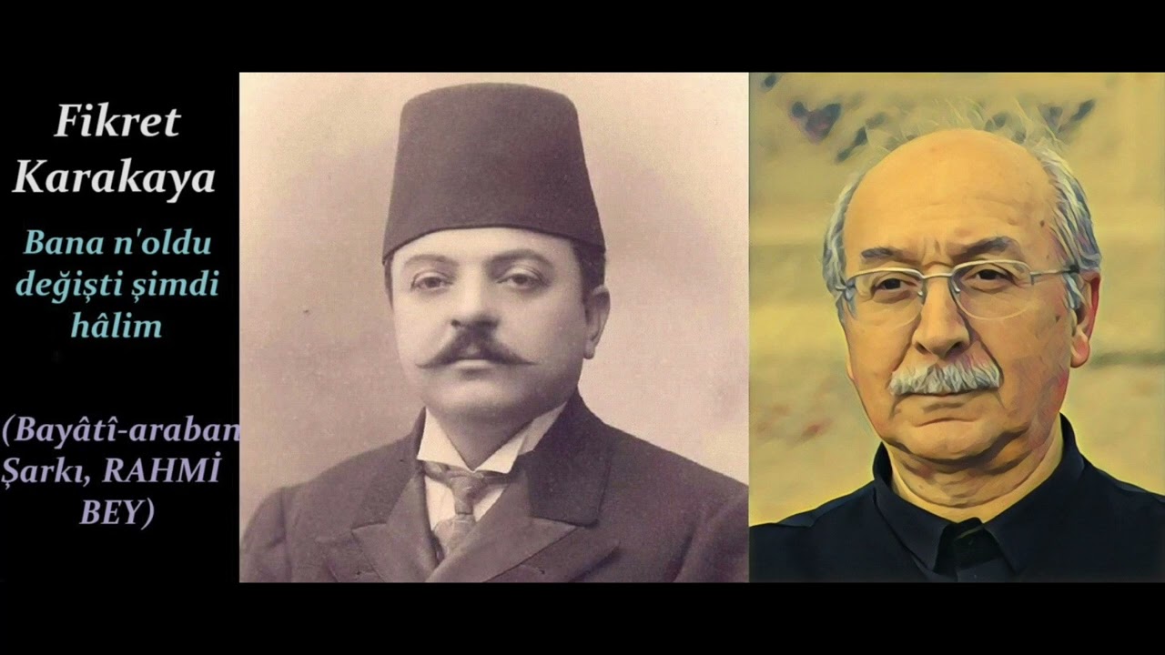 Fikret Karakaya - Bana n'oldu değişti şimdi hâlim (Bayâtî araban Şarkı, Rahmi Bey)