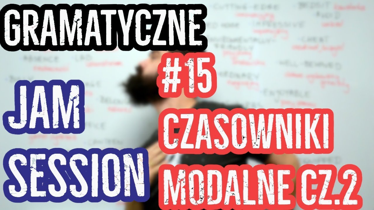 Gramatyczne Jam Session #15: CZASOWNIKI MODALNE cz. 2