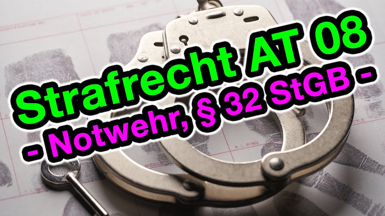Notwehr § 32 StGB - Strafrecht AT 08
