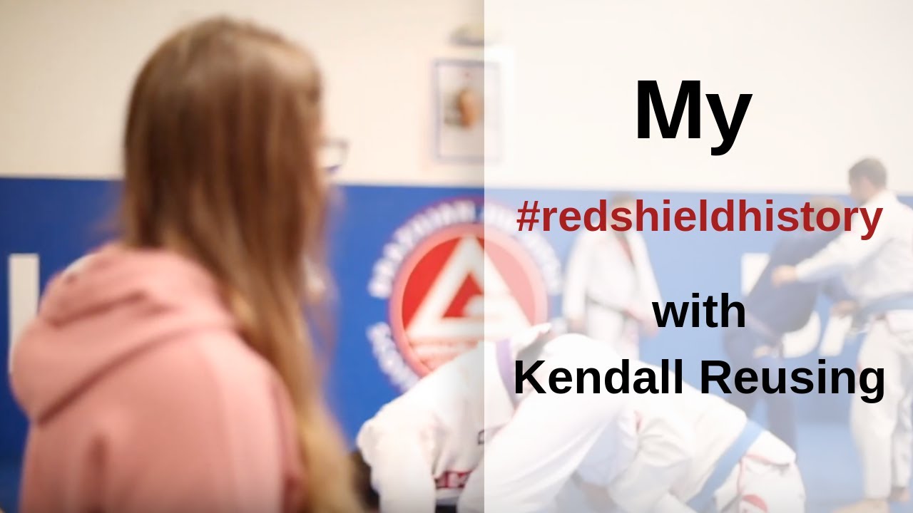 My #Redshieldhistory with Kendall Reusing - Gracie Barra