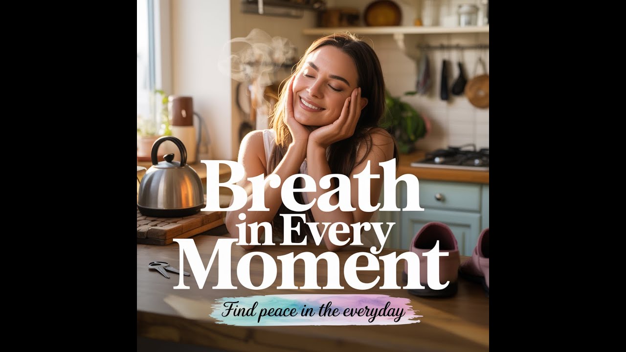 Breath in every moment
