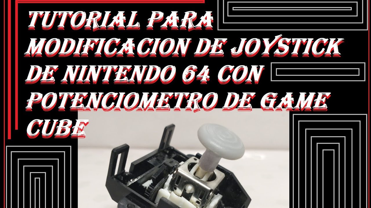 Tutorial de modificación / adaptación de joystick de Nintendo 64 con potenciómetro para Game Cube