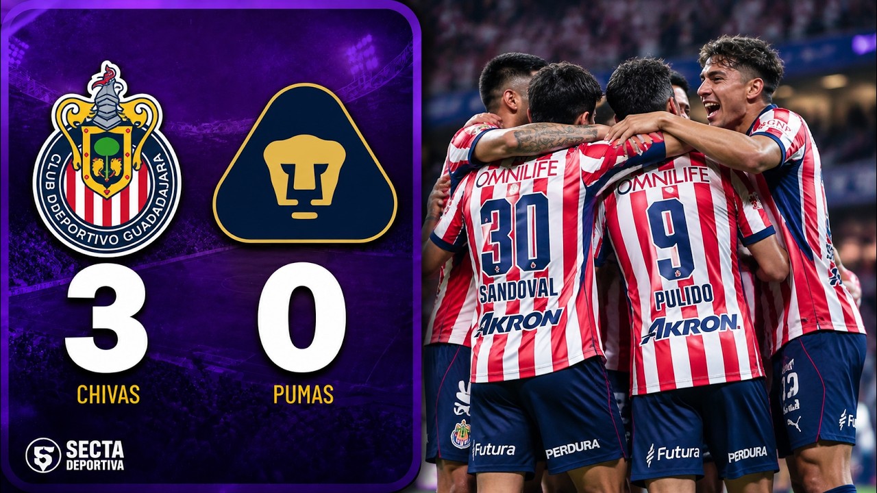 CHIVAS GOLE&Oacute; A PUMAS 3 A 0 POR LA LIGA MX APERTURA 2026