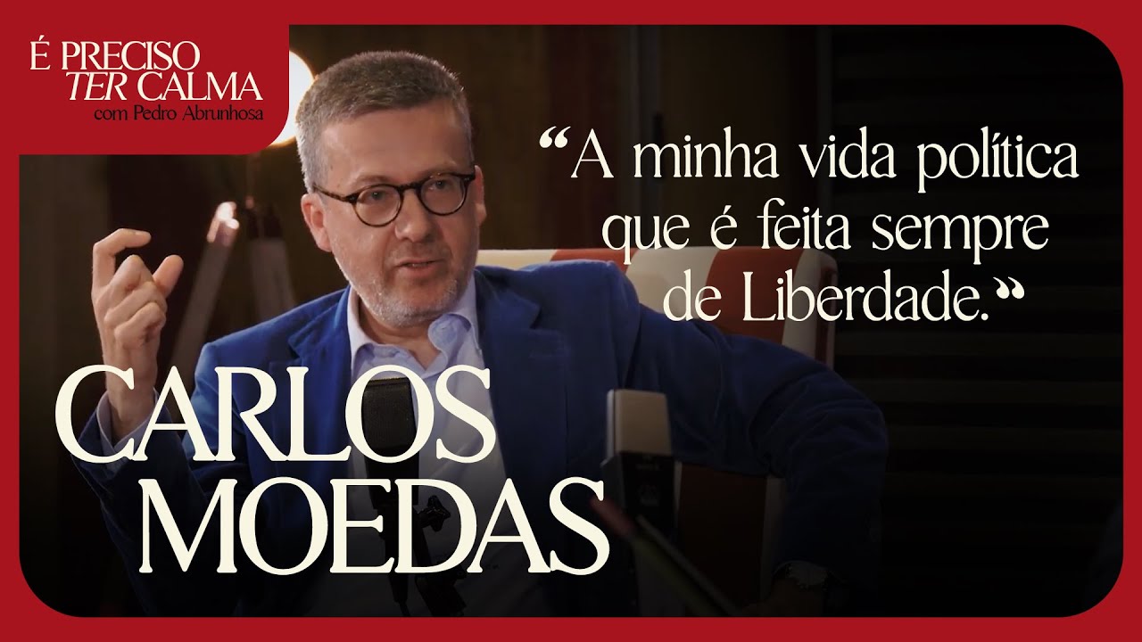 Carlos Moedas | É Preciso Ter Calma