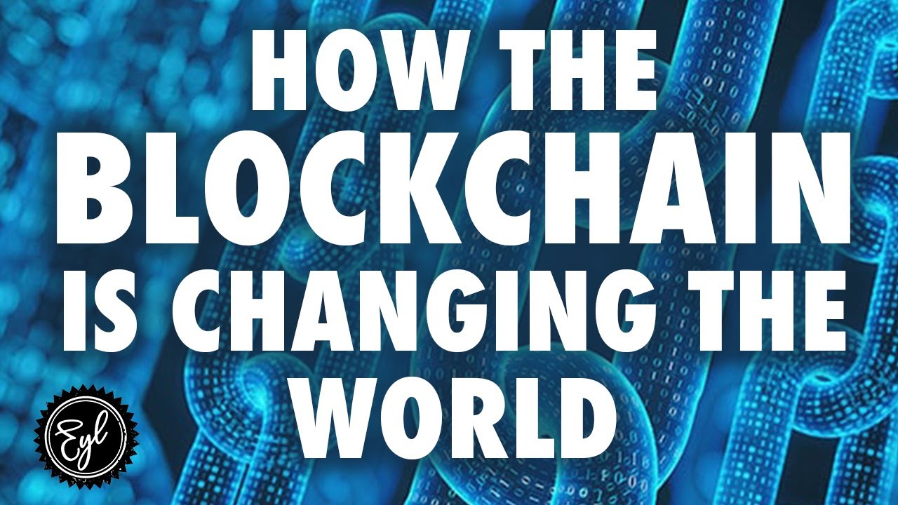HOW THE BLOCKCHAIN IS CHANGING THE WORLD