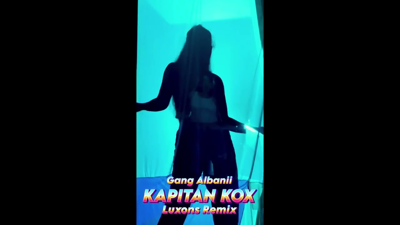 GANG ALBANII - KAPITAN KOX (LUXONS REMIX) 2023