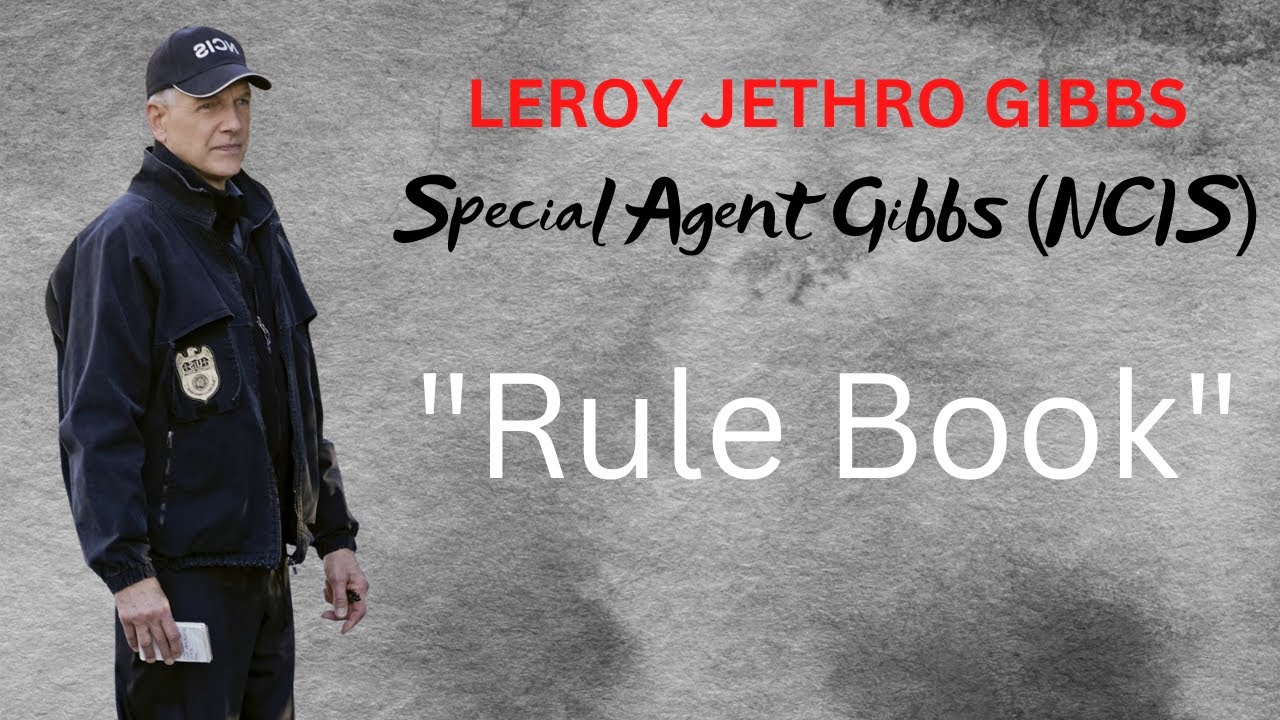 [TV - NCIS] Leroy Jethro Gibbs - Special Agent Gibbs NCIS Rule Book