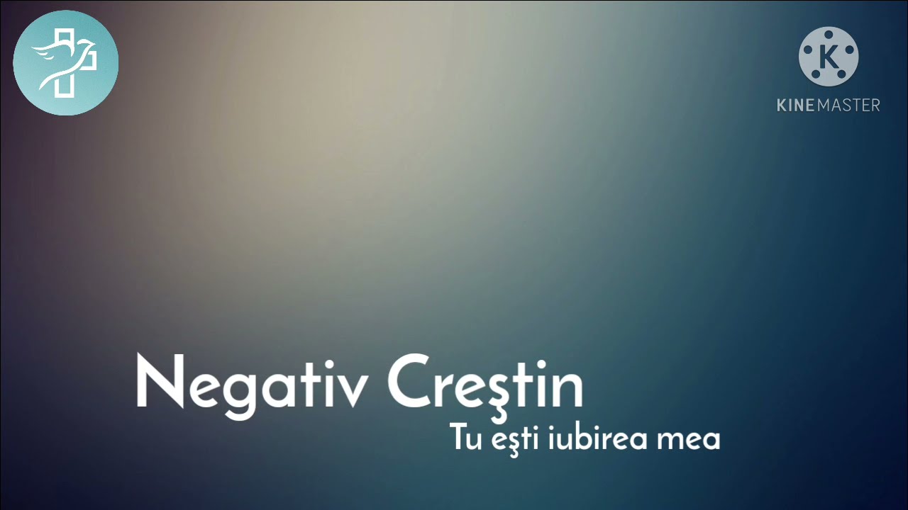 Negativ Creștin - Tu ești iubirea mea