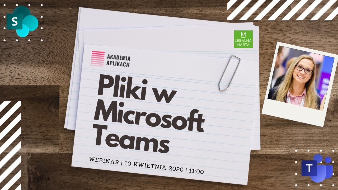 Pliki w Microsoft Teams | Webinar | Akademia Aplikacji i Legalna Marta
