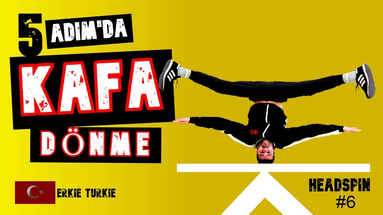 KAFA ÜSTÜ DÖNME (HEADSPIN) #6