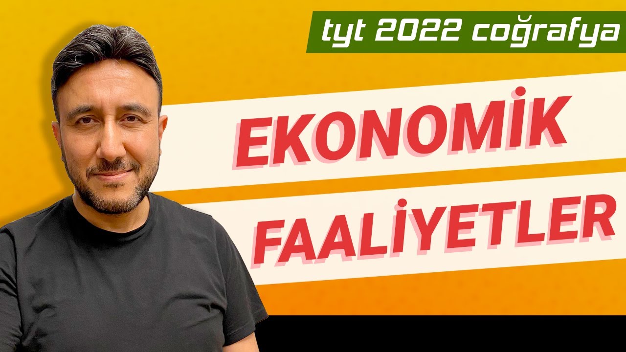 41 -TYT  COĞRAFYA - EKONOMİK FAALİYETLER - MEHMET EĞİT 2022