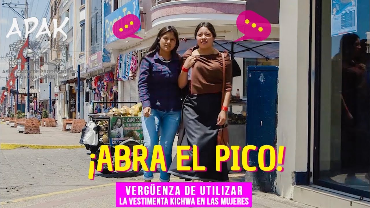 Vergüenza de utilizar la vestimenta kichwa en las mujeres - ¡Abra el Pico!