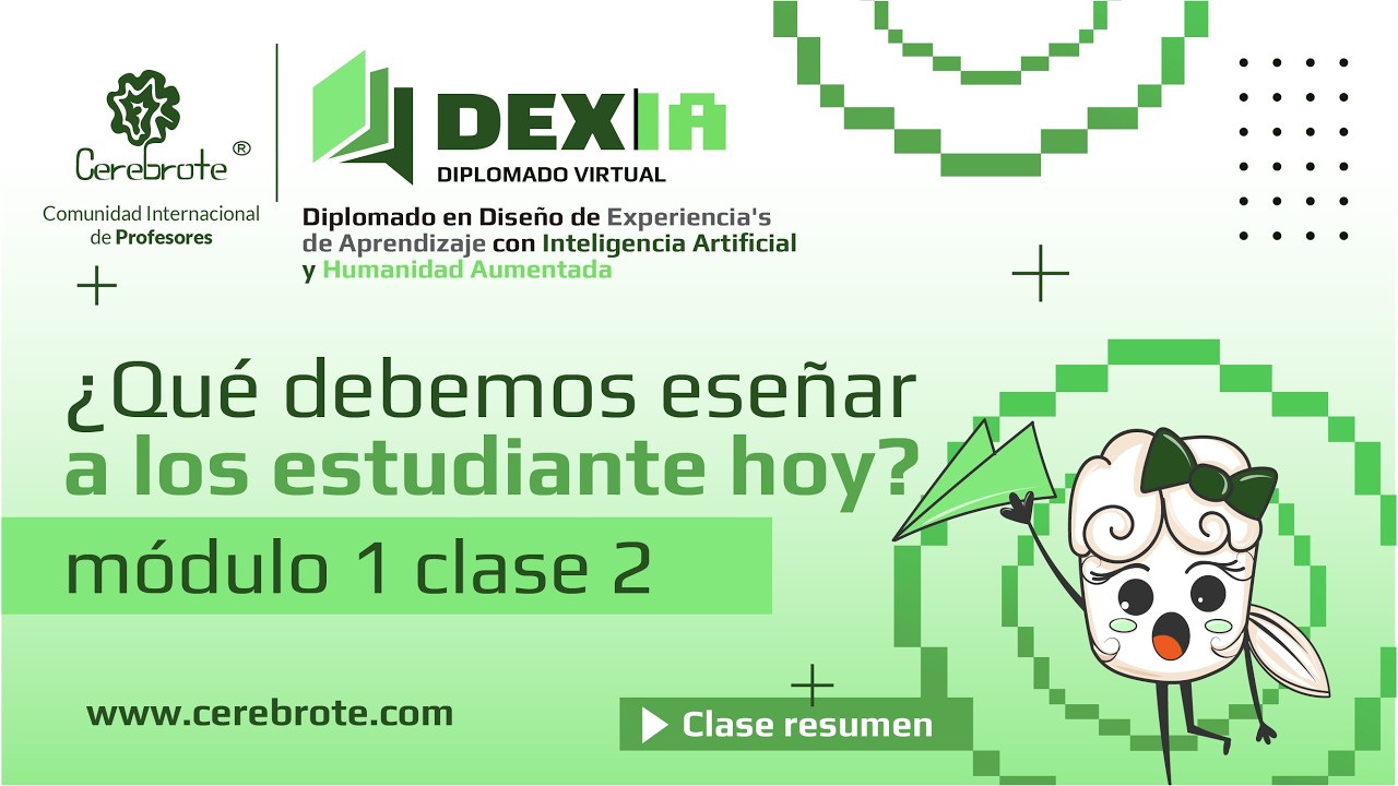 ¿Qué debemos enseñar a los estudiantes humanos? Resumen clase 2 módulo 1 Diplomado DEXIA