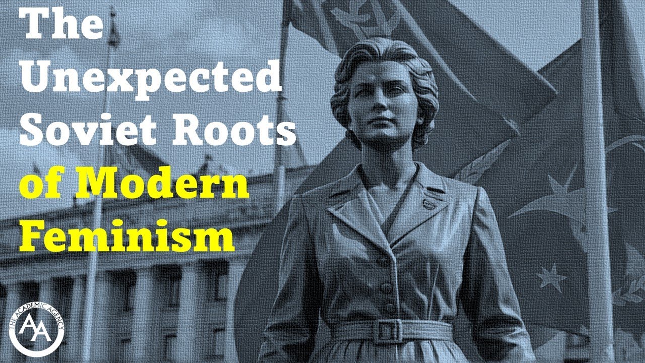 The Unexpected Soviet Roots of Modern Feminism