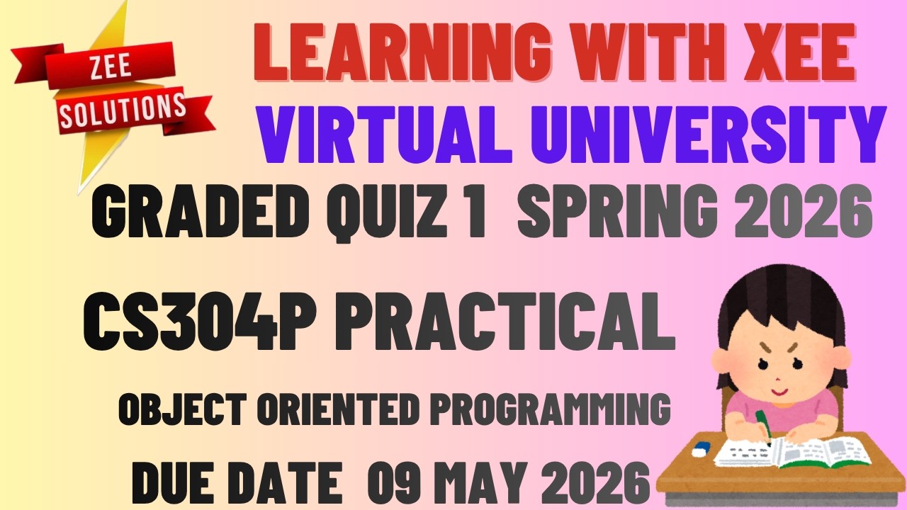 CS304P Object Oriented Programming Practical Graded Quiz 1 Spring 2026 Virtual University Pakistan